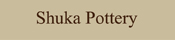 Shuka Pottery